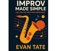 Improv Made Simple: Jazz for the First-Time Improviser: 3