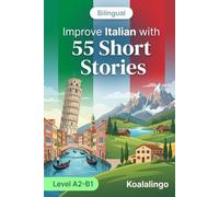 Improve Italian with 55 bilingual short stories: Boost comprehension & fluency with engaging A2-B1 tales.