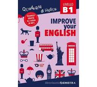 IMPROVE YOUR ENGLISH LIVELLO B1. CON CONTENUTO DIGITALE PER DOWNLOAD