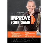Improve Your Game Volume III: The Complete Method For Trumpet: Volume 3