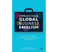 Improve Your Global Business English: The Essential Toolkit for Writing an...