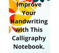 Improve Your Handwriting with This Calligraphy Notebook.: With practical exercises that develop handwriting step by step.