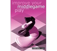 Improve Your Middlegame Play (Tascabile)