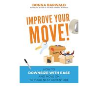 Improve Your Move: How to Downsize with Ease and Move On to Your Next Adventure