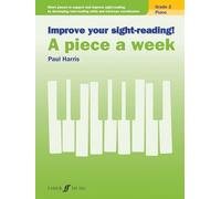 Improve Your Sight-reading! a Piece a Week Piano Grade 2: Short Pieces to Support and Improve Sight-reading by Developing Note-reading Skills and Hand-eye Coordination