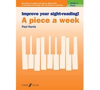 Improve your sight-reading! A Piece a Week Piano Grade 4: Short Pieces to Support and Improve Sight-reading by Developing Note-reading Skills and Hand-eye Coordination