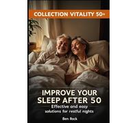 Improve Your Sleep After 50: Effective and easy solutions for restful nights