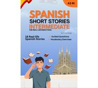 Improve Your Spanish with Short Stories for Intermediate Learners: Real-Life Spanish Dialogues, Everyday Vocabulary & Natural Spanish Expressions