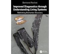 Improved Diagnostics Through Understanding Living Systems: Rethinking Biomarker Discovery