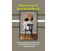 Improving an Untrained Brain: A Psychological and Real-Life Experimental Perspective on Mental Health