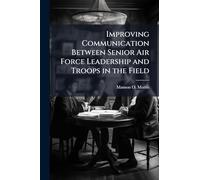 Improving Communication Between Senior Air Force Leadership and Troops in the Field