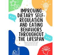 Improving Dietary Self-regulation and Eating Behaviors Throughout the Lifespan