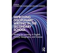 Improving Disciplinary Writing in the Secondary School: Writing for Learning in English, History, Geography, and Science