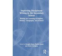 Improving Disciplinary Writing in the Secondary School: Writing for Learning in English, History, Geography, and Science