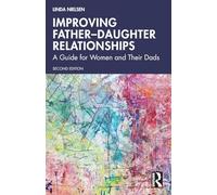 Improving Father-Daughter Relationships: A Guide for Women and Their Dads