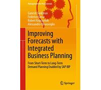 Improving Forecasts With Integrated Business Planning: Sap Ibp Use Cases for Short-to-long-term Demand Planning