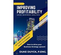 Improving Profitability: How to drive your Business Strategy upward using Business Analysis 52 clues to knowing what to change