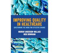 Murray Anderson-Wallace Nick Downham Improving Quality in Healthcare (Tascabile)