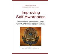 Improving Self-Awareness: Practical Skills for Personal Clarity, Growth, and Better Decision-Making