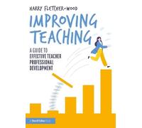 Improving Teaching: A Step-by-Step Guide to Effective Teacher Professional Development