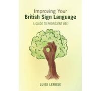 Improving Your British Sign Language: A Guide to Proficient Use