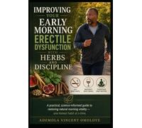 Improving Your Early Morning Erectile Dysfunction with Herbs and Discipline: A practical, science-informed guide to restoring natural morning vitality - one honest habit at a time.