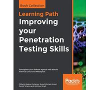 Improving your Penetration Testing Skills: Strengthen your defense against...