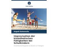 Improvisation der kinästhetischen Fähigkeiten bei Schulkindern: Kinästhetische Fähigkeiten als Zeichen von Intelligenz