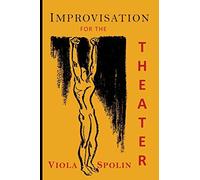 Improvisation for the Theater: A Handbook of Teaching and Directing Techniques by Viola Spolin (1983-08-02)