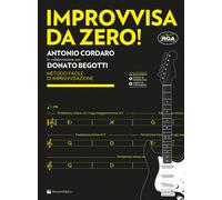 Improvvisa da zero Metodo facile di improvvisazione. Ediz. a spirale. Con...