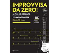 Improvvisa da zero! Metodo facile di improvvisazione. Nuova edizione con AUDIO in DOWNLOAD e VIDEO in STREAMING (+ DVD omaggio)