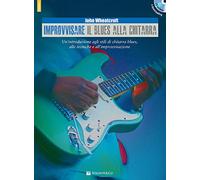 Improvvisare il blues alla chitarra. Con CD Audio in omaggio. Con File aud...