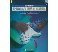 Improvvisare il blues alla chitarra. Con CD Audio in omaggio. Con File aud...