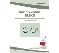 Improvvisare silenzi. Riflessioni e proposte per l'educazione e la formazi...