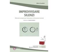 Improvvisare silenzi. Riflessioni e proposte per l'educazione e la formazione musicale