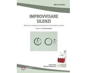 Improvvisare silenzi. Riflessioni e proposte per l'educazione e la formazione musicale
