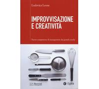 Improvvisazione e creatività. Nuove competenze di management dai