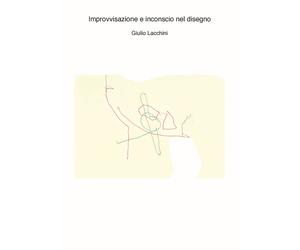 Improvvisazione e inconscio nel disegno. Con CD-Audio - [Viaindustriae]