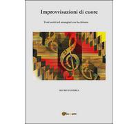 Improvvisazioni di cuore di Mauro D’Andrea, 2016, Youcanprint