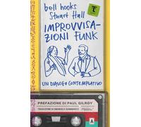 Improvvisazioni funk Un dialogo contemplativo bell hooks Hall Stuart Gilroy Tamu