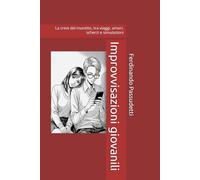 Improvvisazioni giovanili: La crew del muretto, tra viaggi, amori, scherzi e simulazioni