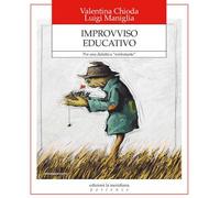 Improvviso educativo. Per una didattica «reidratante» - 2019 - Ed