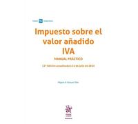 Impuesto sobre el valor añadido IVA Manual práctico 11ª Edición actualizada a 31 de julio de 2025