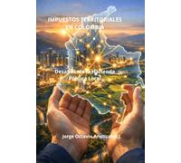 IMPUESTOS TERRITORIALES EN COLOMBIA: Desafios de la Hacienda Publica Local