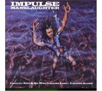 Impulse Manslaughter - Logical End&He Who Laughs Last