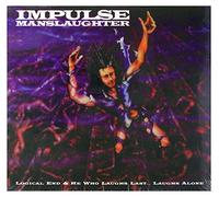 Impulse Manslaughter - Logical End/He Who Laughs Last Laughs Alone