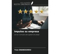 Impulse su empresa: con los 7 principios de la gestión de calidad
