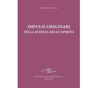 Impulsi originari della scienza dello spirito. Esoterismo cristiano alla luce della nuova conoscenza spirituale