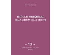 Libri Rudolf Steiner - Impulsi Originari Della Scienza Dello Spirito