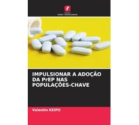 IMPULSIONAR A ADOÇÃO DA PrEP NAS POPULAÇÕES-CHAVE